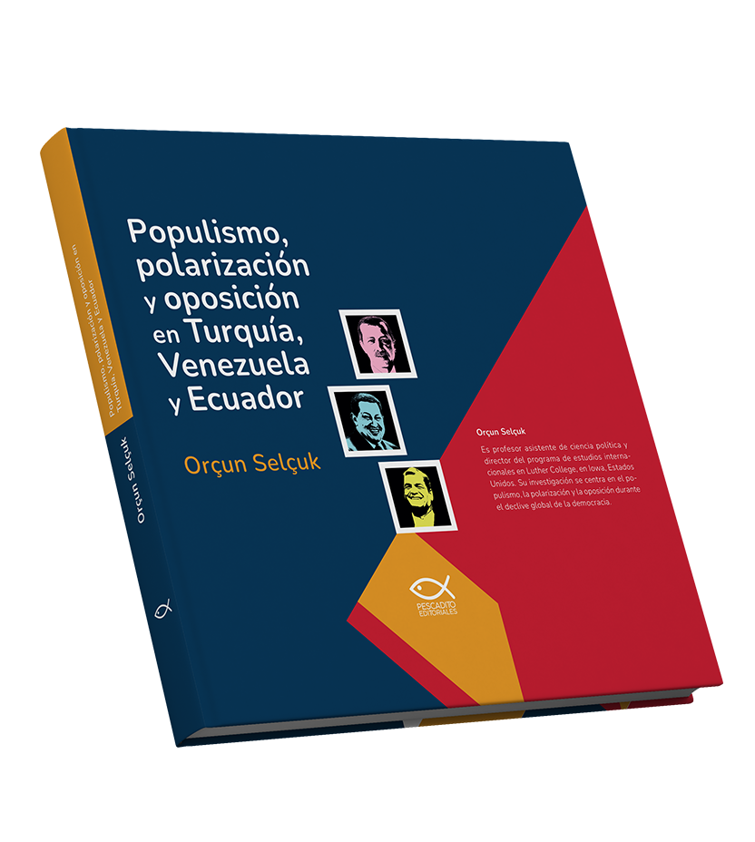 Populismo, polarización y oposición en Turquía,
                          Venezuela y Ecuador